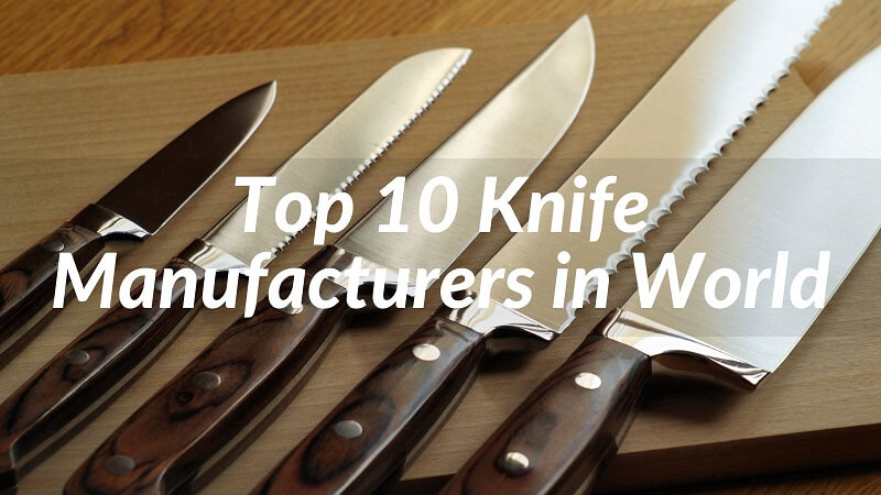 Top 10 Knife Manufacturers in World 2023